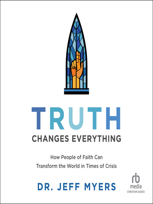 Title details for Truth Changes Everything by Dr. Jeff Myers - Available